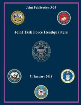 Paperback Joint Publication JP 3-33 Joint Task Force Headquarters 31 January 2018 Book