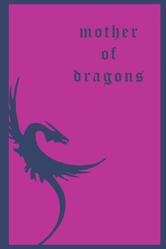 Mother of Dragons : 120 Pages 6x9 Journal,to Write on Inspired from the Movie Game of Thrones
