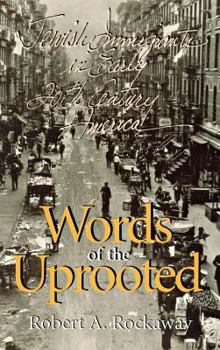 Hardcover Words of the Uprooted: Jewish Immigrants in Early Twentieth-Century America Book