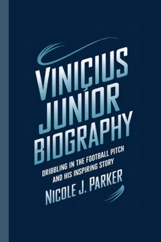 Vinicius Junior Biography.: Dribbling in the Football Pitch and His Inspiring Story.