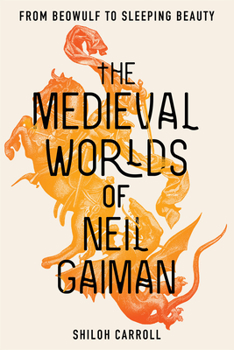 Paperback The Medieval Worlds of Neil Gaiman: From Beowulf to Sleeping Beauty Book