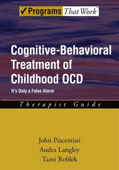 Paperback Cognitive-Behavioral Treatment of Childhood Ocd: It's Only a False Alarmtherapist Guide Book