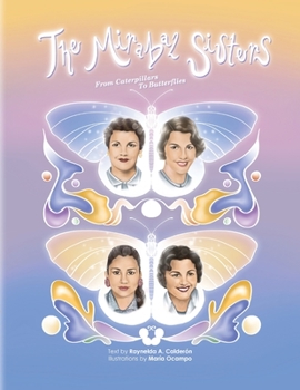 Paperback The Mirabal Sisters, From Caterpillars to Butterflies Book