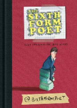Paperback The Sixth Form Poet: Deep Thoughts and Wise Words Book