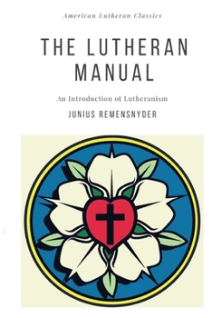 Paperback The Lutheran Manual: An Introduction to Lutheranism Book