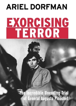 Paperback Exorcising Terror: The Incredible Unending Trial of General Augusto Pinochet Book