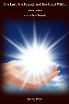 Paperback The Lost, the Found, and the Grail Within: a parable of length Book