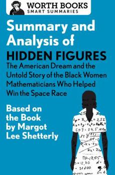 Paperback Summary and Analysis of Hidden Figures: The American Dream and the Untold Story of the Black Women Mathematicians Who Helped Win the Space Race: Based Book