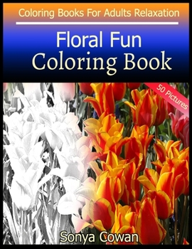 Paperback Floral Fun Coloring Book For Adults Relaxation 50 pictures: Floral Fun sketch coloring book Creativity and Mindfulness Book