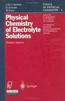 Physical Chemistry of Electrolyte Solutions: Modern Aspects (Topics in Physical Chemistry)