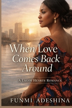 Paperback When Love Comes Back Around: A Lagos Hearts Romance Book
