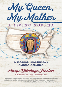 Paperback My Queen, My Mother: A Living Novena a Marian Pilgrimage Across America Book