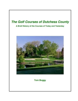 Paperback The Golf Courses of Dutchess County Book