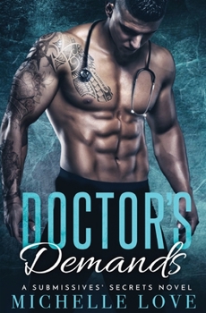 Doctor's Demands: Billionaire Romance - Book #2 of the Submissives' Secrets 