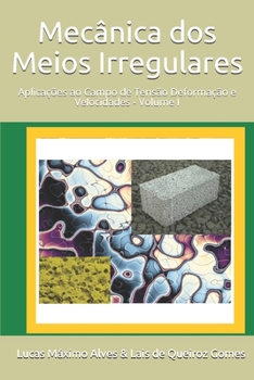 Mecânica dos Meios Irregulares: Aplicações ao Campo de Tensão Deformação e Velocidades - Volume I (Portuguese Edition)