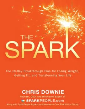 Hardcover The Spark: The 28-Day Breakthrough Plan for Losing Weight, Getting Fit, and Transforming Your Life Book