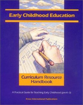 Hardcover Early Childhood Education Curriculum Resource Handbook: A Practical Guide for Teaching Early Childhood (Pre-K - 3) Book