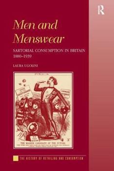 Hardcover Men and Menswear: Sartorial Consumption in Britain 1880-1939 Book