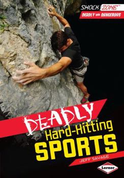 Deadly Hard-Hitting Sports - Book  of the Deadly and Dangerous