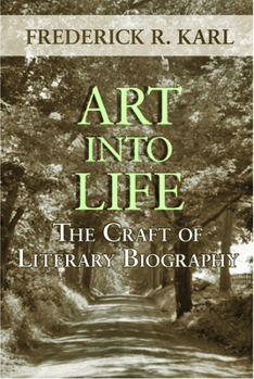 Hardcover Art Into Life: The Craft of Literary Biography Book