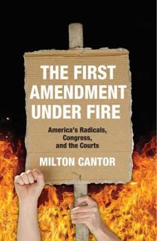 Hardcover First Amendment Under Fire: America's Radicals, Congress, and the Courts Book