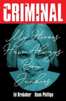 Paperback Criminal Volume 8: My Heroes Have Always Been Junkies (New Edition) Book