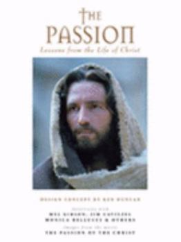 Hardcover The Passion: Lessons from the Life of Christ Book