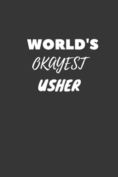 World's Okayest Usher Notebook: Lined Journal, 120 Pages, 6 x 9, Funny Dream Job, Starting New Career Gag Gift Journal Matte Finish