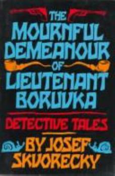 The Mournful Demeanour Of Lieutenant Boruvka - Book #1 of the Lieutenant Boruvka