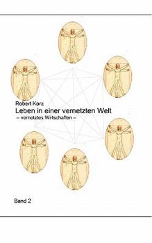 Paperback Leben in einer vernetzten Welt: vernetztes Wirtschaften [German] Book