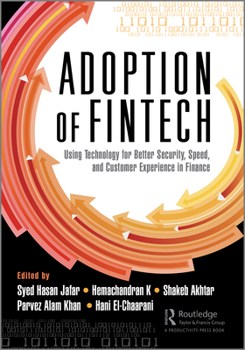 Paperback The Adoption of Fintech: Using Technology for Better Security, Speed, and Customer Experience in Finance Book