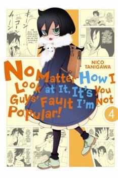 Paperback No Matter How I Look at It, It's You Guys' Fault I'm Not Popular!, Vol. 4 Book