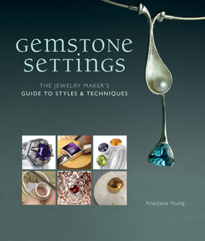Hardcover Gemstone Settings: The Jewelry Maker's Guide to Styles & Techniques Book