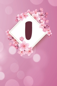 I: Cheery blossom Floral Monogram I Notebook for Man, Women and Girls,  size 6 x 9" 120 pages