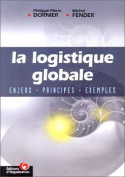 Paperback La logistique globale: Enjeux, principes, exemples [French] Book