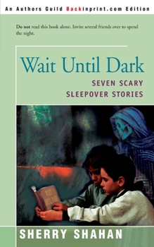 Paperback Wait Until Dark: Seven Scary Sleepover Stories Book