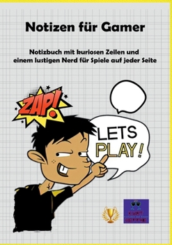 Paperback Notizen für Gamer: Notizbuch mit kuriosen Zeilen und einem lustigen Nerd für Spiele auf jeder Seite [German] Book