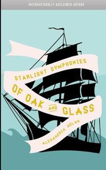 Starlight Symphonies of Oak and Glass: A Novel of the Great Lakes