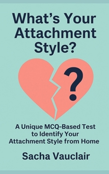 Paperback What's Your Attachment Style?: A Unique MCQ-Based Test to Identify Your Attachment Style from Home Book