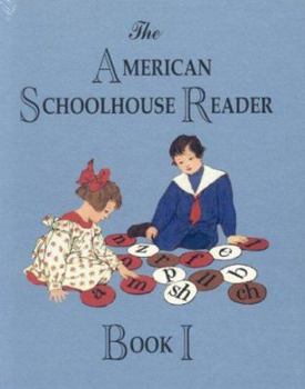 Hardcover The American Schoolhouse Reader - Book 1 : A Colorized Children's Reading Collection from Post-Victorian America: 1890 - 1925 Book