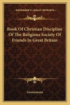 Book Of Christian Discipline Of The Religious Society Of Friends In Great Britain