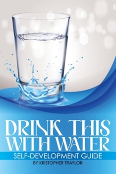 Drink This With Water: ...The Truth Is A Hard Pill To Swallow