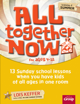 Paperback All Together Now for Ages 4-12 (Volume 4 Summer): 13 Sunday School Lessons When You Have Kids of All Ages in One Room Book
