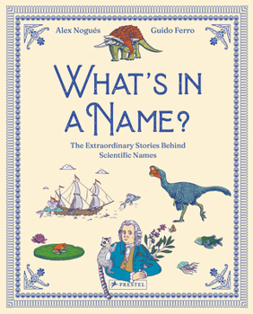 Hardcover Whats in a Name?: The Extraordinary Stories Behind Scientific Names Book