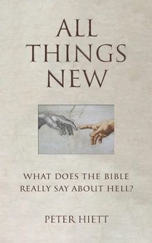 Paperback All Things New: What Does the Bible Really Say About Hell? Book