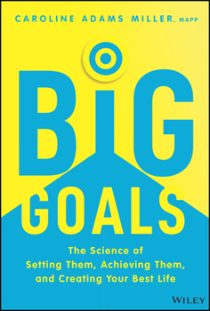 Hardcover Big Goals: The Science of Setting Them, Achieving Them, and Creating Your Best Life Book
