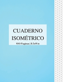 Cuaderno Isométrico 100 Paginas 8.5x11 in (Spanish Edition)