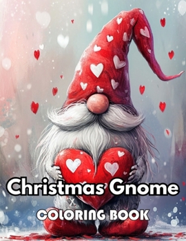 Christmas Gnome Coloring Book: New Edition 100+ Unique and Beautiful High-quality Designs