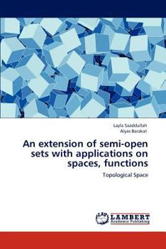 Paperback An extension of semi-open sets with applications on spaces, functions Book