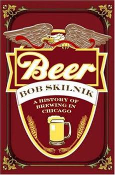 Hardcover Beer: A History of Brewing in Chicago Book
